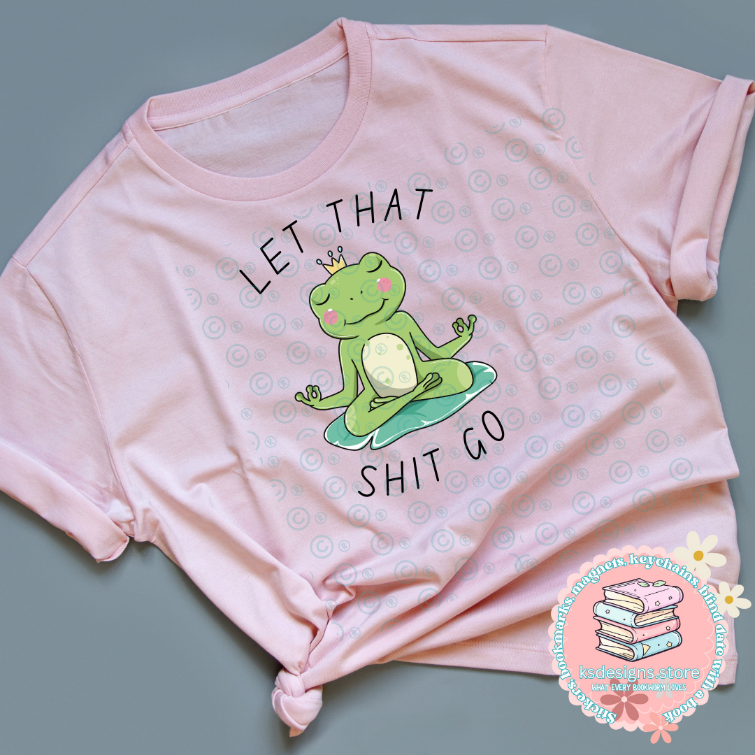 Let that Sh*t Go PNG, SVG, JPG